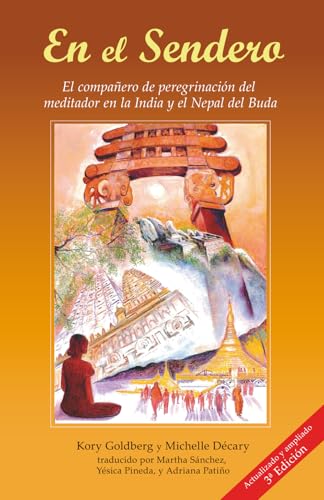 En el Sendero: El compañero de peregrinación del meditador en la India y el Nepal del Buda (Spanish Edition)