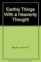 Earthly Things With a Heavenly Thought 0533084679 Book Cover