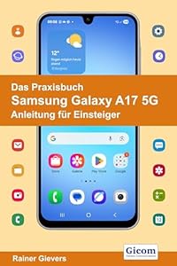 Das Praxisbuch Samsung Galaxy A17 5G - Anleitung für Einsteiger