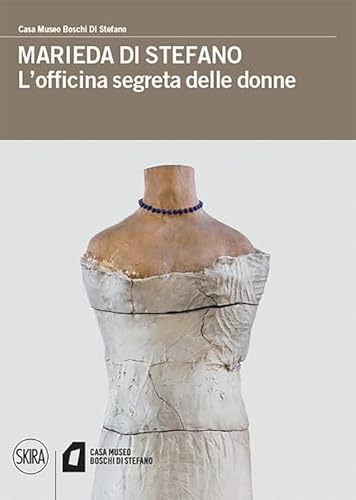 Marieda Di Stefano. L'officina Segreta Delle Donne. Ediz. A Colori