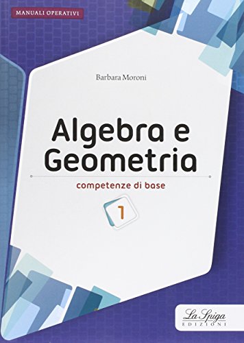 Algebra e geometria. Competenze di base. Per le Scuole superiori. Con espansione online (Vol. 1)