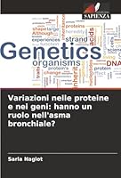 Variazioni nelle proteine e nei geni: hanno un ruolo nell'asma bronchiale? (Italian Edition) 6202001755 Book Cover