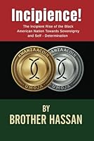 INCIPIENCE!: The Incipient Rise of the Black American Nation Toward Sovereignty and Self-Determination B0F5NTB6DR Book Cover