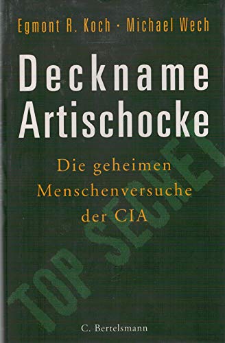 Deckname Artischocke. Die geheimen Menschenversuche der CIA