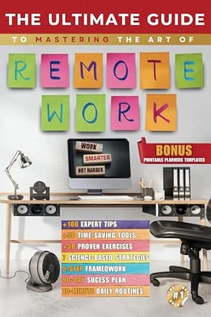 The Ultimate Guide to Mastering Remote Work: Proven Strategies to Stay Productive, Work Efficiently, and Thrive from Anywhere