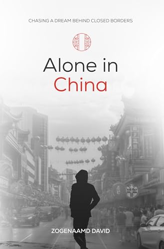 Alone in China: Chasing a dream behind closed borders