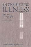 Reconstructing Illness: Studies in Pathography, Second Edition