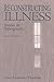 Reconstructing Illness: Studies in Pathography, Second Edition