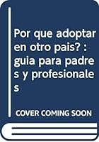Por qué adoptar en otro país? : guía para padres y profesionales 8492143312 Book Cover