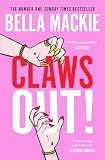 Claws Out!: The deliciously dark murder mystery novel from Bella Mackie, Sunday Times #1 bestselling author of HOW TO KILL YOUR FAMILY, new for 2026
