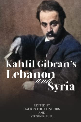 Kahlil Gibran's Lebanon and Syria: His Unpublished Stories of His Beloved Homeland