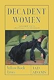 Decadent Women: Yellow Book Lives