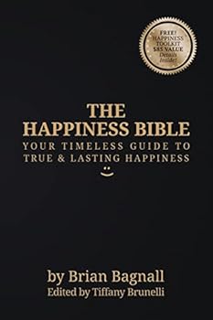 Paperback The Happiness Bible: Your Timeless Guide to True & Lasting Happiness Book