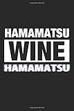  Hamamatsu Wine Hamamatsu: Cool Hamamatsu Tourist Souvenir Notebook Travelling Journal I 6x9 I Lined I 120 Pages