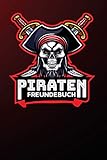 Piraten Freundebuch: Freundschaftsbuch - Poesiealbum - Piraten - Totenkopf - Piratenschiff - Seeräuber. Top Geschenk für Kindergarten, Einschulung, ... 110 Seiten für Kinder, Freunde & Familie.