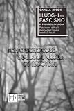 I luoghi del fascismo in provincia di Lucca. Patrimoni difficili, memorie contese, identità lo