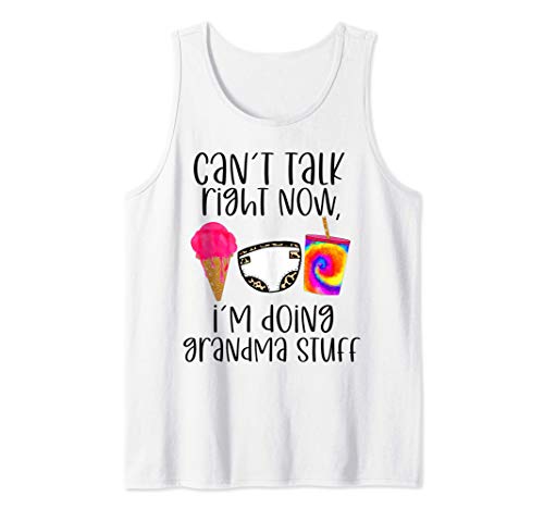 I can’t talk right now I’m doing grandma stuff grandmother Tank Top