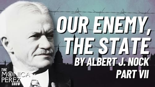 Our Enemy, the State by Albert J. Nock, Part 7 Podcast Por  arte de portada