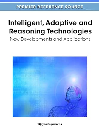 Intelligent, Adaptive and Reasoning Technologies: New Developments and Applications book cover