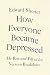 How Everyone Became Depressed: The Rise and Fall of the Nervous Breakdown