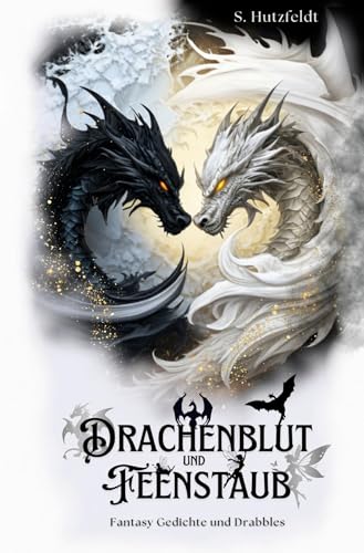 Drachenblut und Feenstaub: Fantasy Gedichte und Drabbles