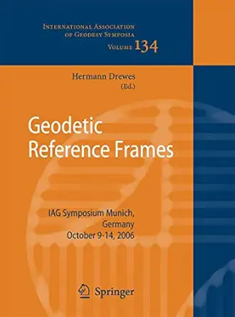 Geodetic Reference Frames: IAG Symposium Munich, Germany, 9-14 October 2006 2009th Edition-Wow! eBook