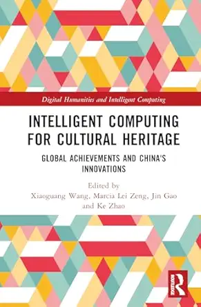 Intelligent Computing for Cultural Heritage (Digital Humanities and Intelligent Computing) book cover
