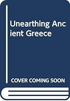 Unearthing Ancient Greece (Collins Gem) 0061241830 Book Cover