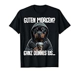 Guten Morgen Ganz Dünnes Eis - Morgenmuffel Rottweiler T-Shirt