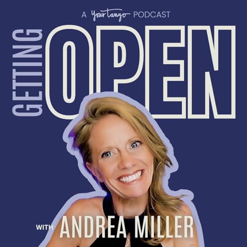 Getting Open with Andrea Miller cover art