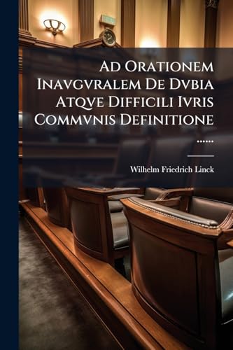 Ad Orationem Inavgvralem De Dvbia Atqve Difficili Ivris Commvnis Definitione ...... (Latin Edition)