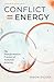Conflict = Energy: The Transformative Practice of Authentic Relating