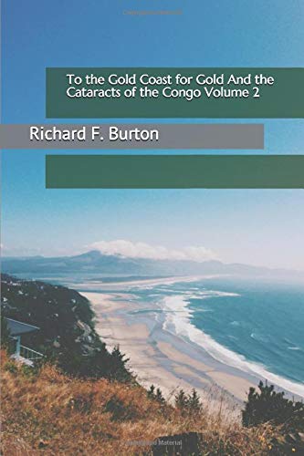 To the Gold Coast for Gold And the Cataracts of the Congo Volume 2