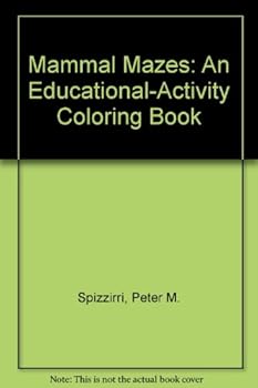 Mammal Mazes: An Educational-Activity Coloring Book