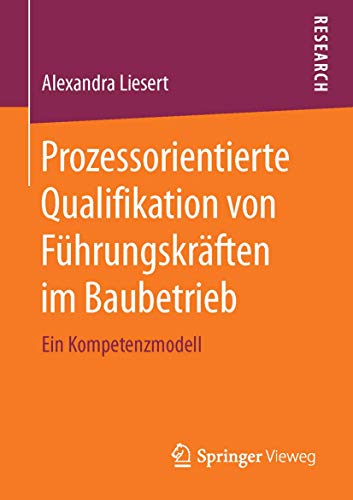 Prozessorientierte Qualifikation von Führungskräften im Baubetrieb: Ein Kompetenzmodell