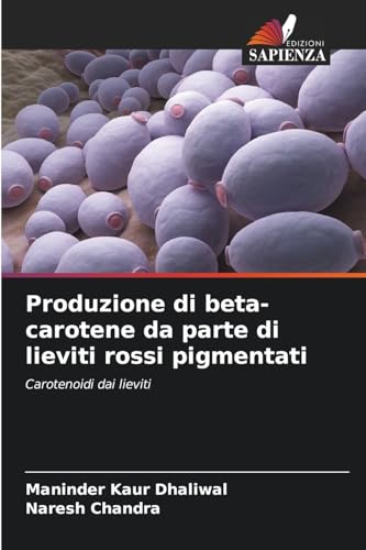 Produzione di beta-carotene da parte di lieviti rossi pigmentati (Italian Edition)