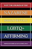 Why the Church of the Nazarene Should Be Fully LGBTQ+ Affirming (English Edition)