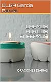  ORAMOS POR LOS ENFERMOS: ORACIONES DIARIAS