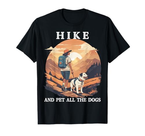 Hike And Pet All The Dogs Funny Hiking Dog Mom Hiker T-Shirt for Men Women Kids