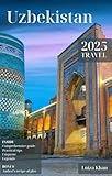 Uzbekistan: Travel Guide 2025, English edition.