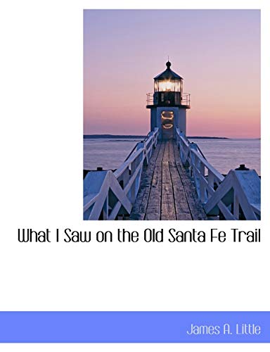 What I Saw on the Old Santa Fe Trail