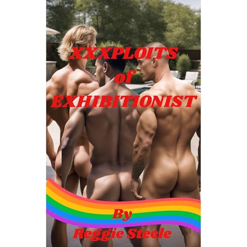 XXXPLOITS of EXHIBITIONISTS by Reggie Steele episode artwork