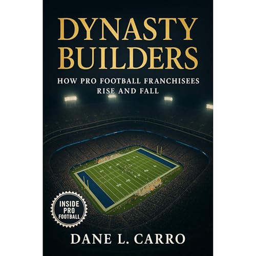 Dynasty Builders: How Pro Football Franchisees Rise and Fall Audiolibro Por Dane L. Carro arte de portada