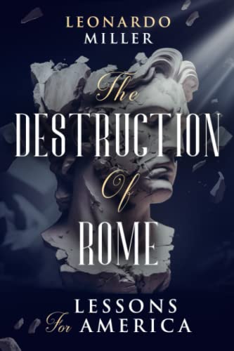 The Destruction of Rome: Lessons for America