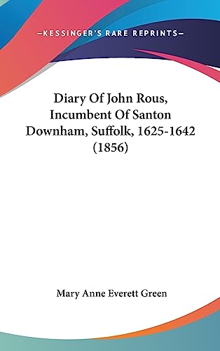 Diary Of John Rous, Incumbent Of Santon Downham, Suffolk, 1625-1642 (1856)