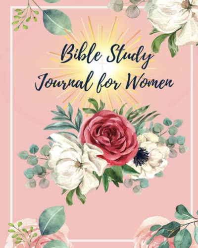 Bible Study Journal for Women: Daily Reflections, Prompts and Scriptures for Personal and Group Study: A Guided Christian Devotional and Prayer Workbook for Women of Faith -  Independently published