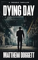 Dying Day: A Trouble Thriller 1735841390 Book Cover