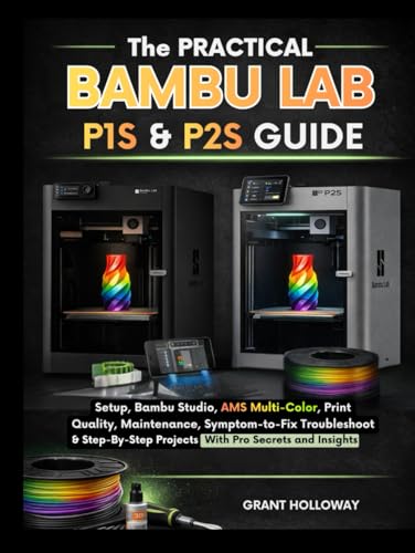 The Practical Bambu Lab P1S & P2S Guide: Setup, Bambu