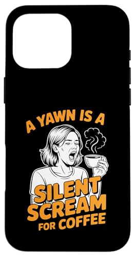 Coffee Lovers A ������ Is A Silent Scream For Coffee �X�}�z�P�[�X iPhone 16 Pro Max �p