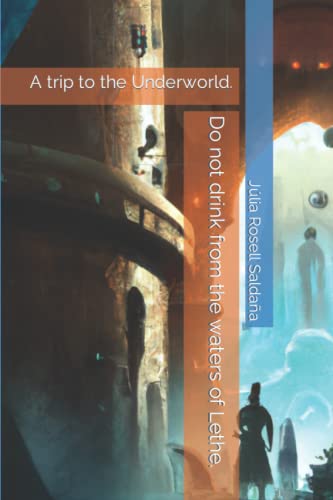 Do not drink from the waters of Lethe.: A trip to the Underworld.